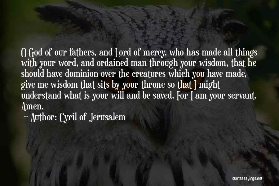 God Made Me For You Quotes By Cyril Of Jerusalem