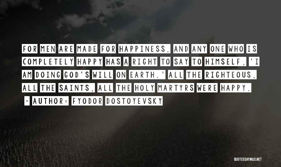 God Made Me Happy Quotes By Fyodor Dostoyevsky