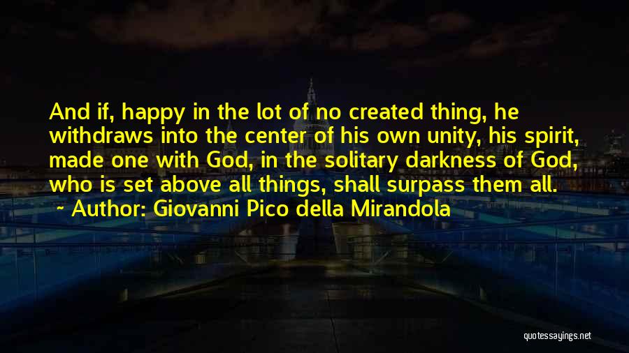 God Made Me Happy Quotes By Giovanni Pico Della Mirandola