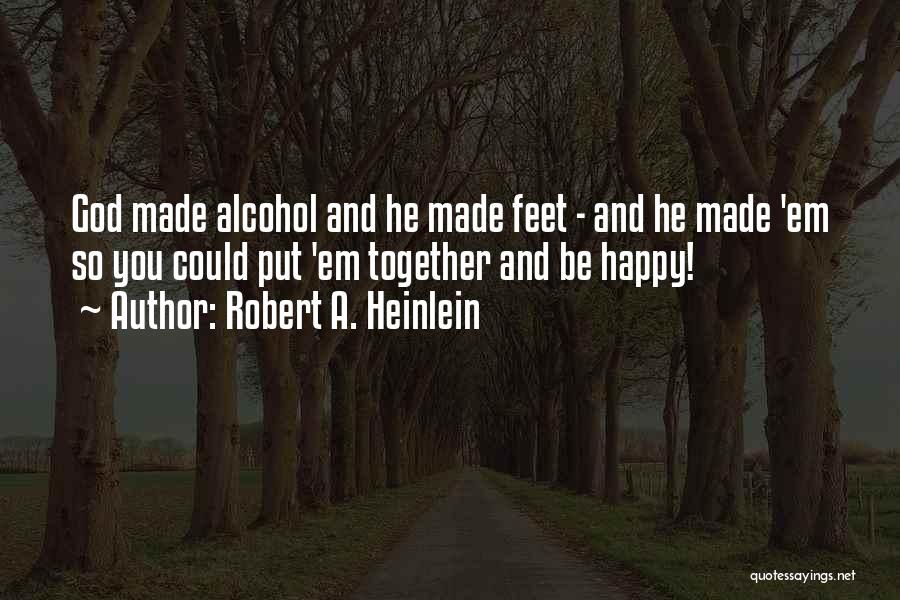 God Made Me Happy Quotes By Robert A. Heinlein