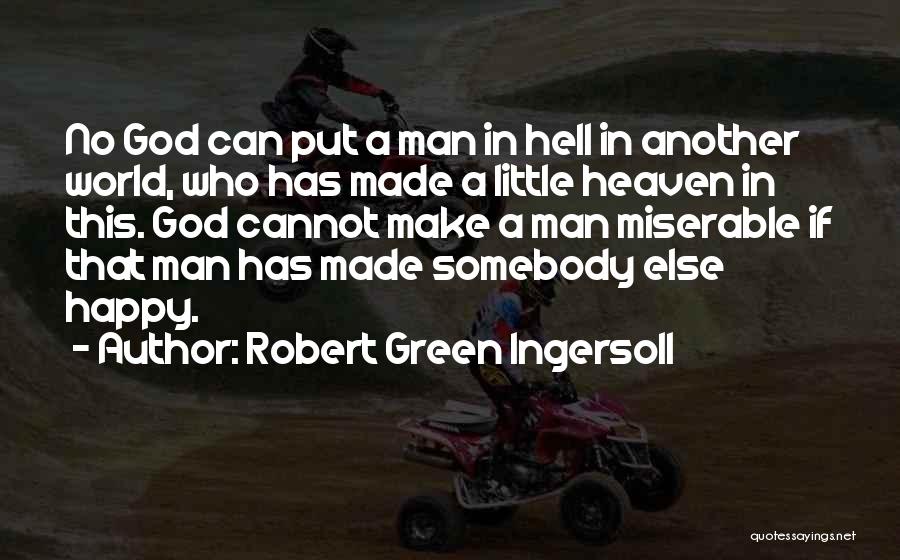 God Made Me Happy Quotes By Robert Green Ingersoll