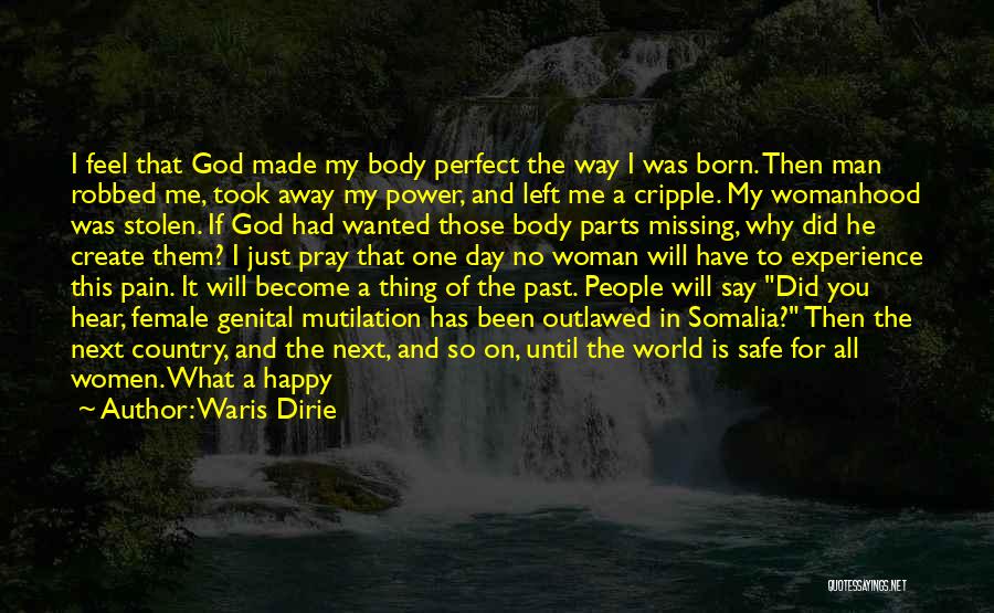 God Made Me Happy Quotes By Waris Dirie