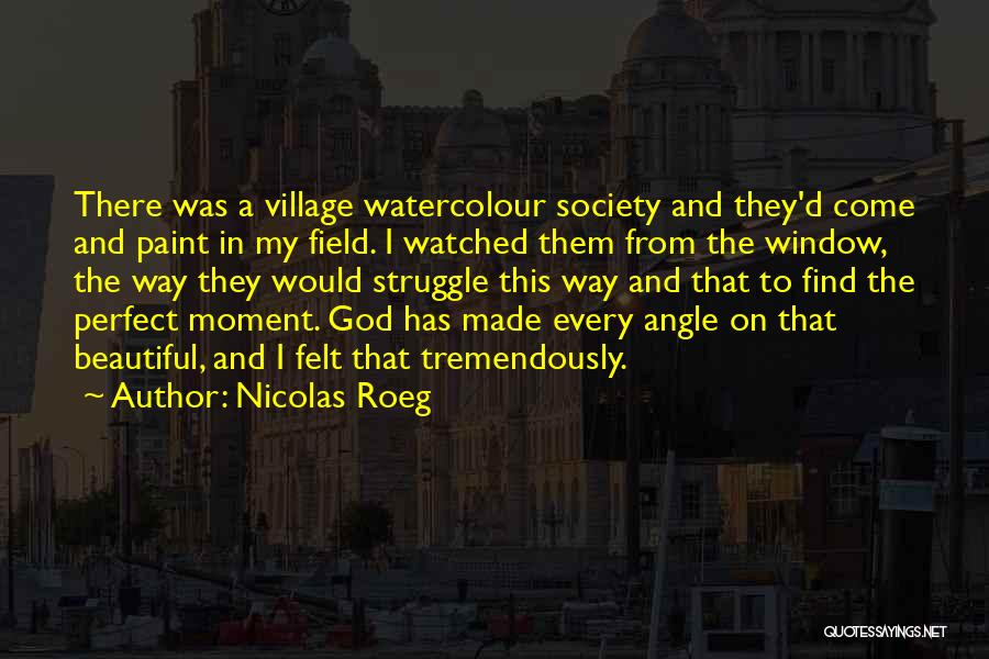 God Made Me Perfect Quotes By Nicolas Roeg