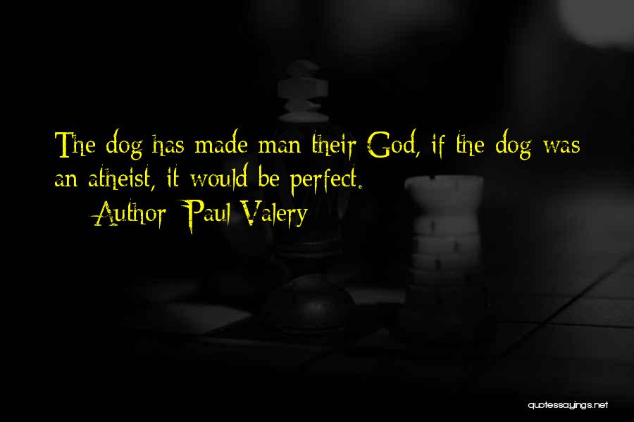 God Made Me Perfect Quotes By Paul Valery