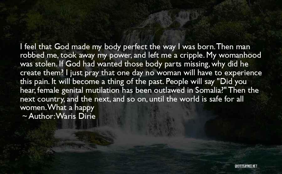 God Made Me Perfect Quotes By Waris Dirie
