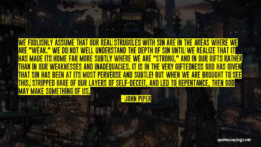 God Made Me Strong Quotes By John Piper God Made Me Strong Quotes By John Piper