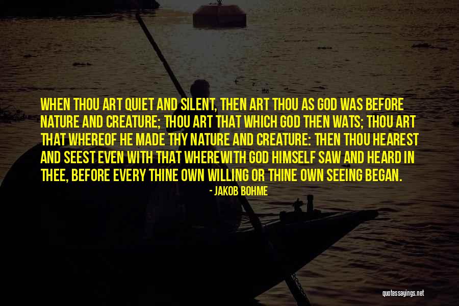 God Made Nature Quotes By Jakob Bohme God Made Nature Quotes By Jakob Bohme