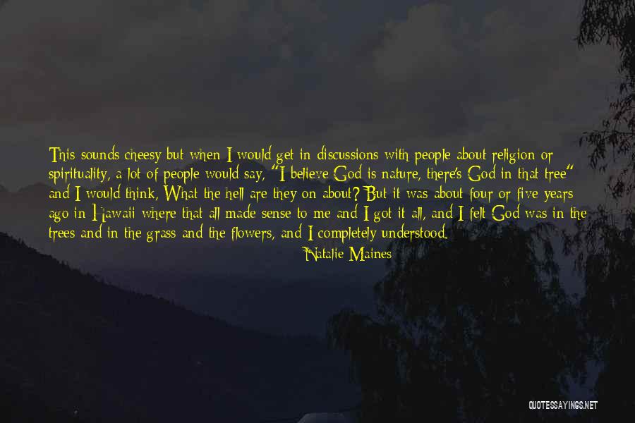 God Made Nature Quotes By Natalie Maines