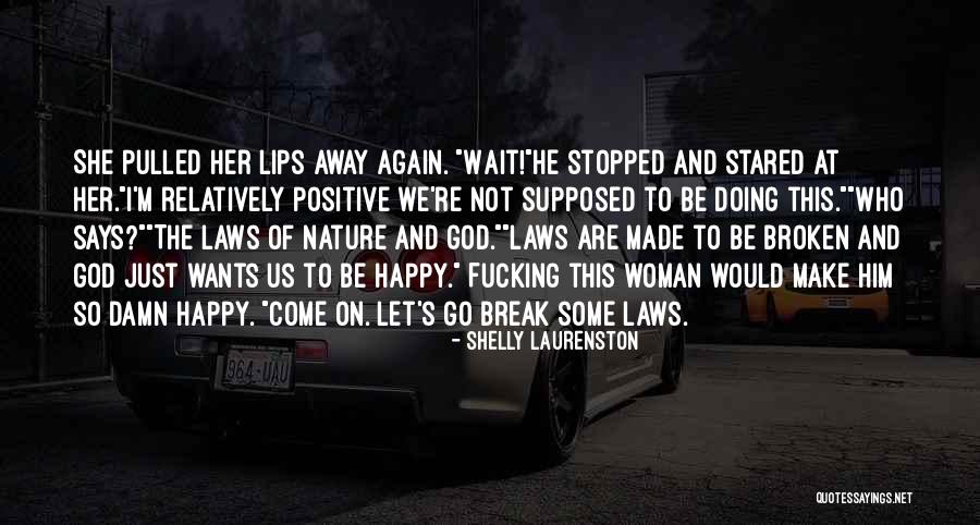 God Made Nature Quotes By Shelly Laurenston God Made Nature Quotes By Shelly Laurenston