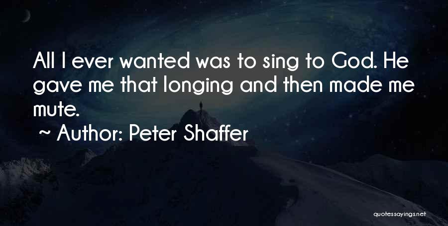 God Made Quotes By Peter Shaffer