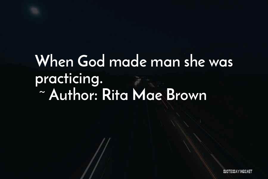 God Made Quotes By Rita Mae Brown