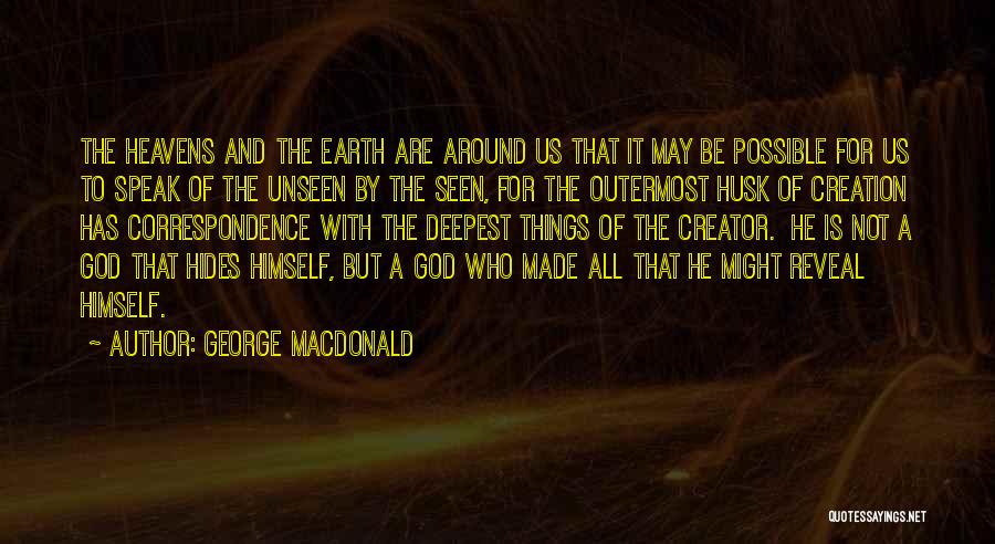 God Made Things Quotes By George MacDonald