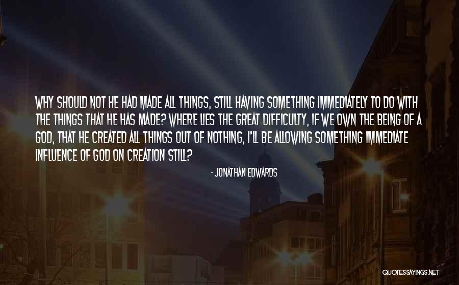 God Made Things Quotes By Jonathan Edwards