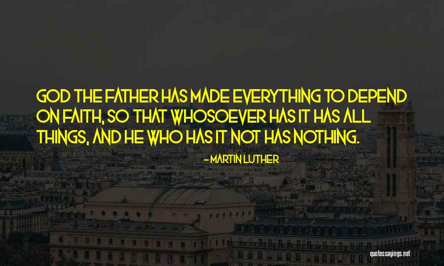 God Made Things Quotes By Martin Luther