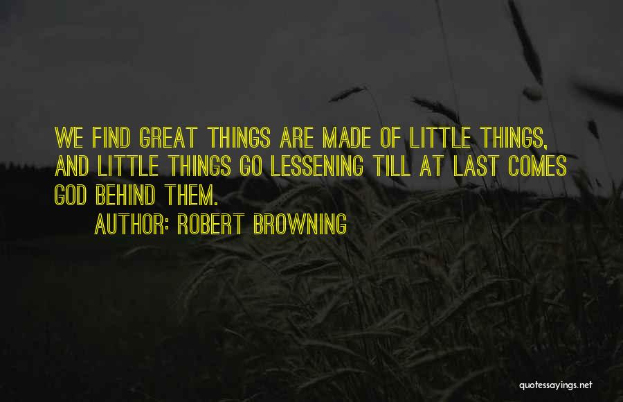 God Made Things Quotes By Robert Browning