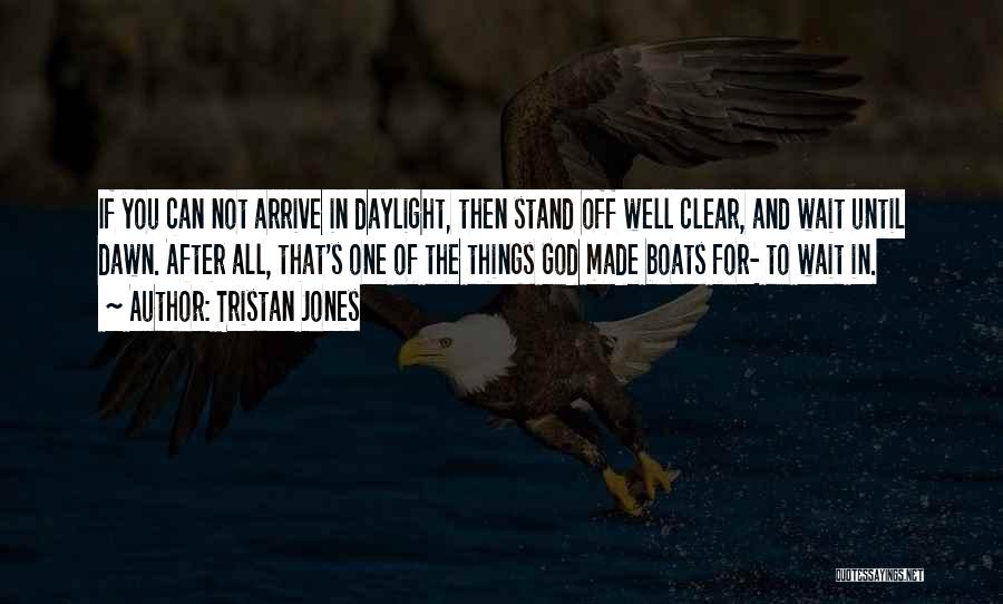 God Made Things Quotes By Tristan Jones