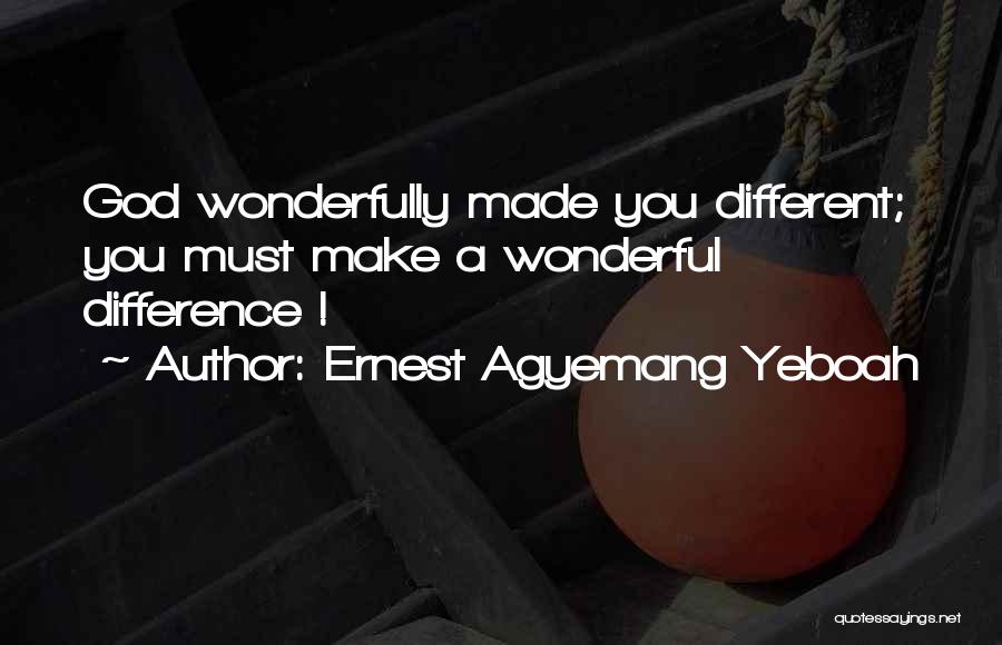 God Made Us All Different Quotes By Ernest Agyemang Yeboah