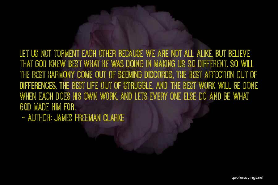 God Made Us All Different Quotes By James Freeman Clarke