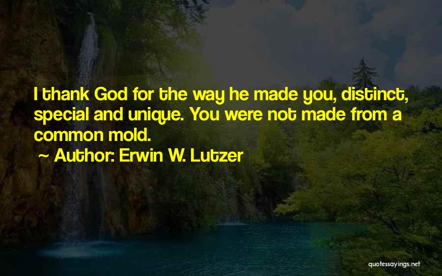 God Made Us All Unique Quotes By Erwin W. Lutzer