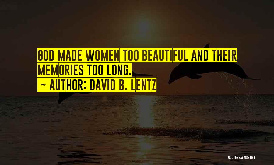 God Made Us Beautiful Quotes By David B. Lentz