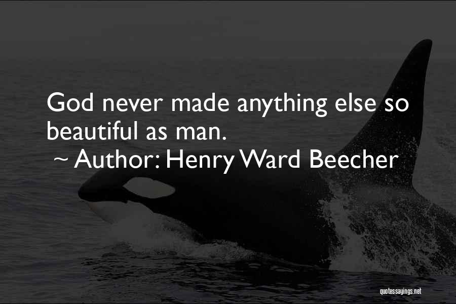 God Made Us Beautiful Quotes By Henry Ward Beecher