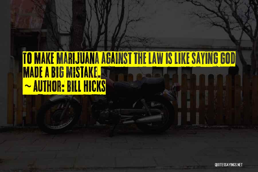 God Made Weed Quotes By Bill Hicks