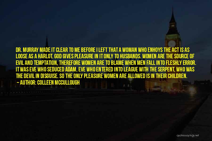 God Made Woman Quotes By Colleen McCullough