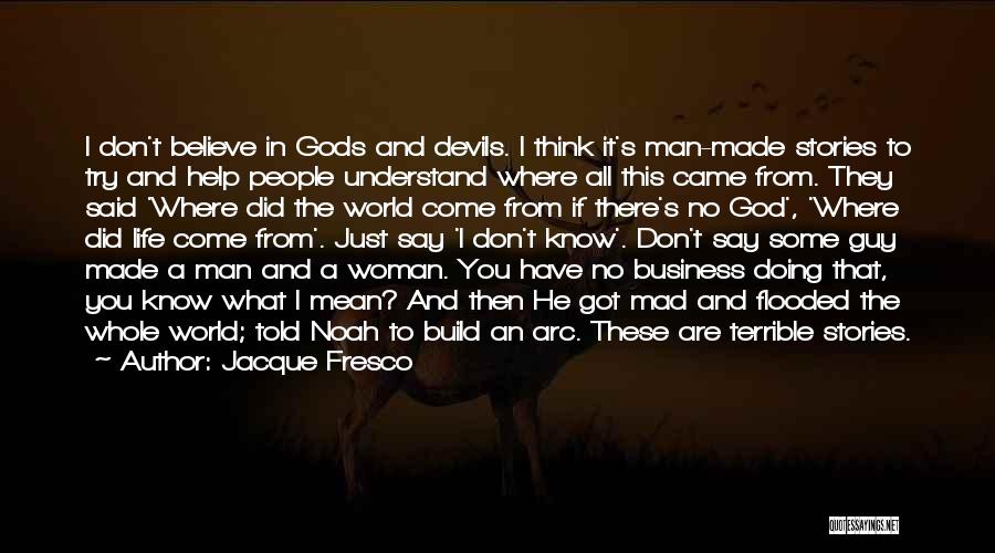 God Made Woman Quotes By Jacque Fresco God Made Woman Quotes By Jacque Fresco