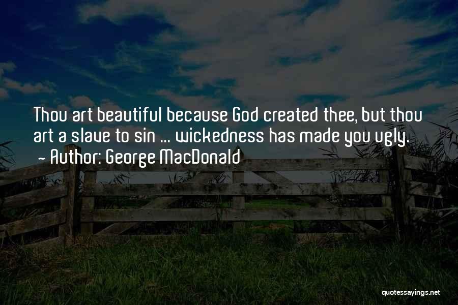 God Made You Beautiful Quotes By George MacDonald