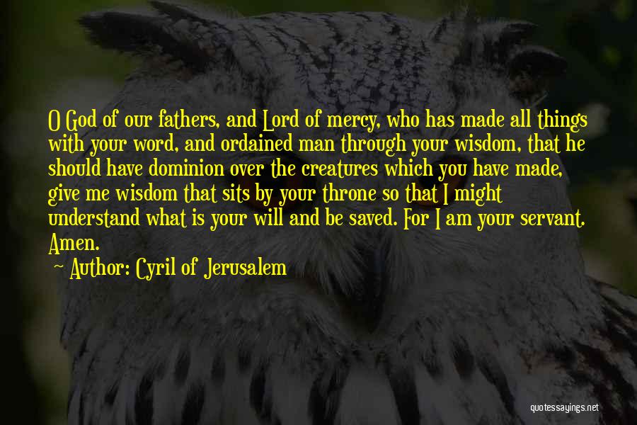 God Made You For Me Quotes By Cyril Of Jerusalem