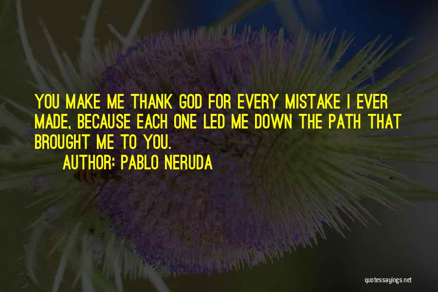 God Made You For Me Quotes By Pablo Neruda