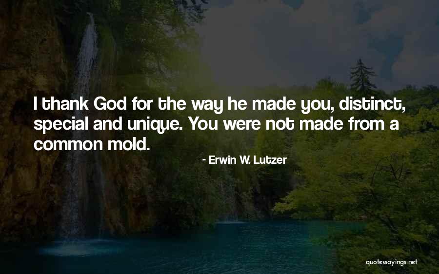 God Made You Special Quotes By Erwin W. Lutzer