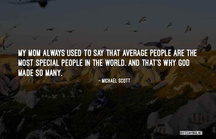 God Made You Special Quotes By Michael Scott