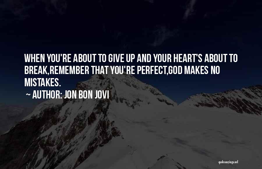 God Makes No Mistakes Quotes By Jon Bon Jovi