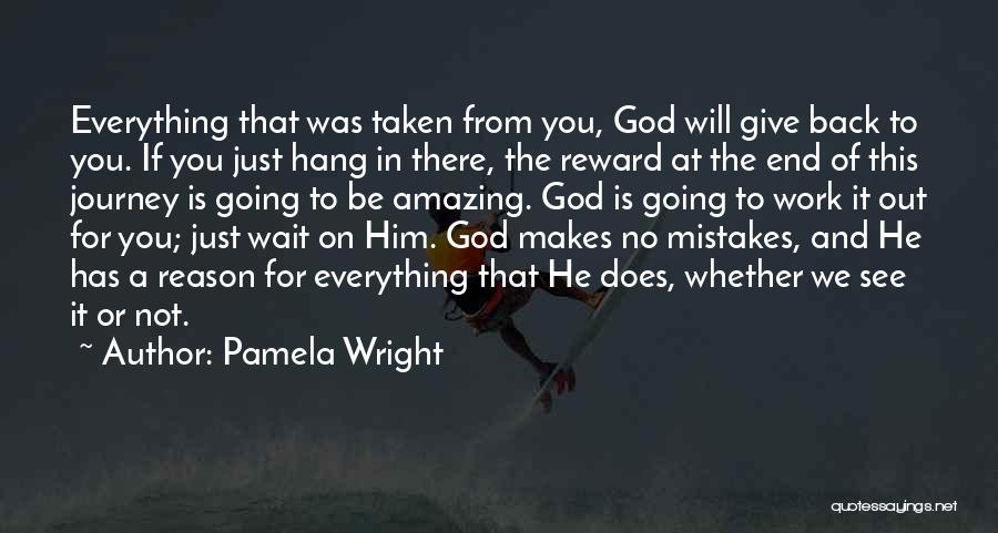 God Makes No Mistakes Quotes By Pamela Wright