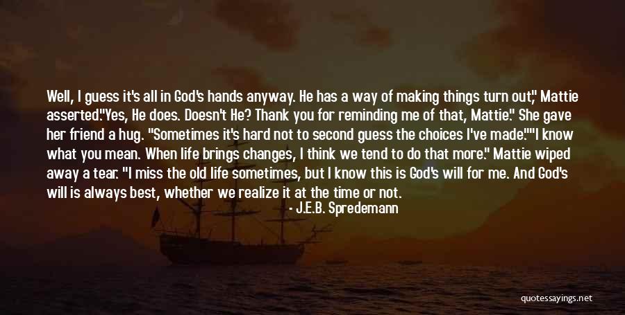 God Making A Way Quotes By J.E.B. Spredemann God Making A Way Quotes By J.E.B. Spredemann
