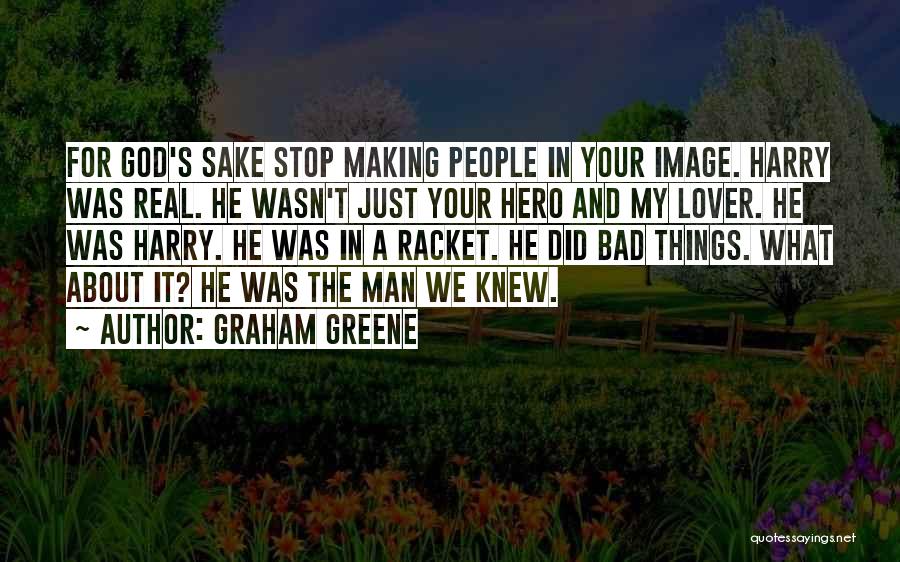 God Making Us In His Image Quotes By Graham Greene