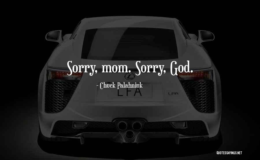 God Mom Quotes By Chuck Palahniuk God Mom Quotes By Chuck Palahniuk