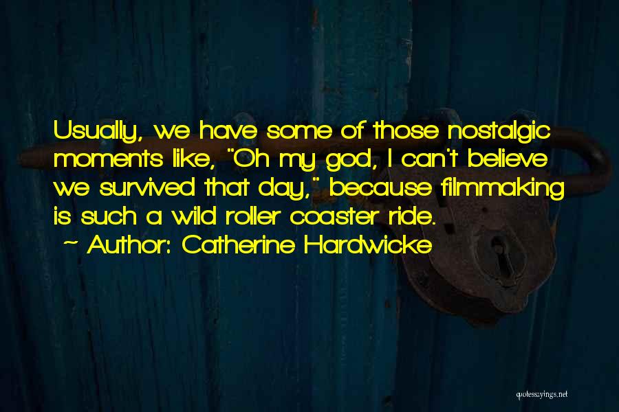 God Moments Quotes By Catherine Hardwicke