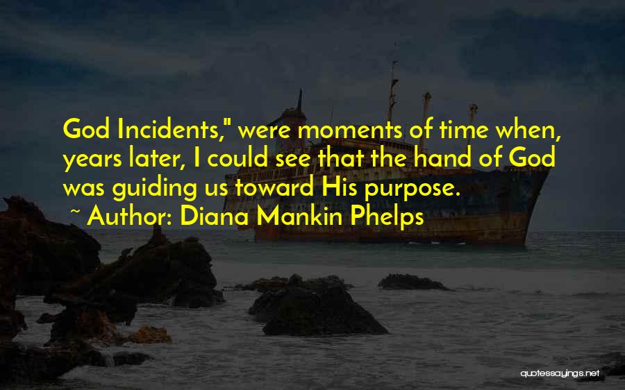 God Moments Quotes By Diana Mankin Phelps