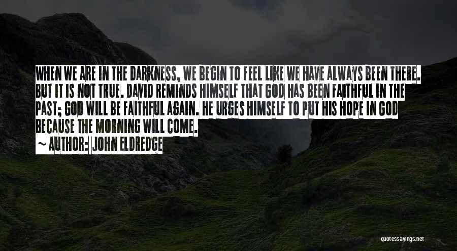 God Morning God Quotes By John Eldredge