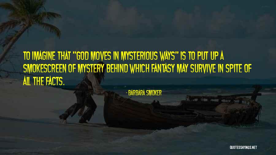 God Moves In Mysterious Ways Quotes By Barbara Smoker