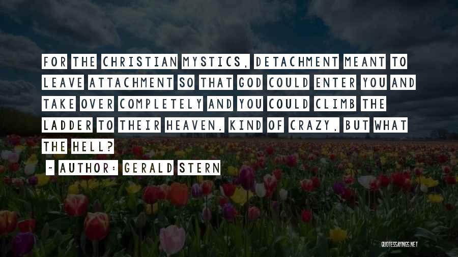 God Must Be Crazy Quotes By Gerald Stern