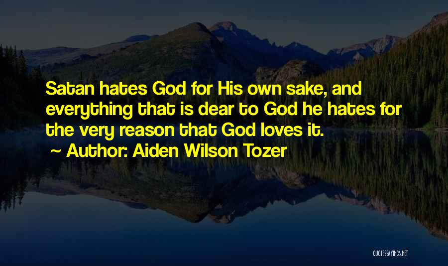 God Must Hate Me Quotes By Aiden Wilson Tozer