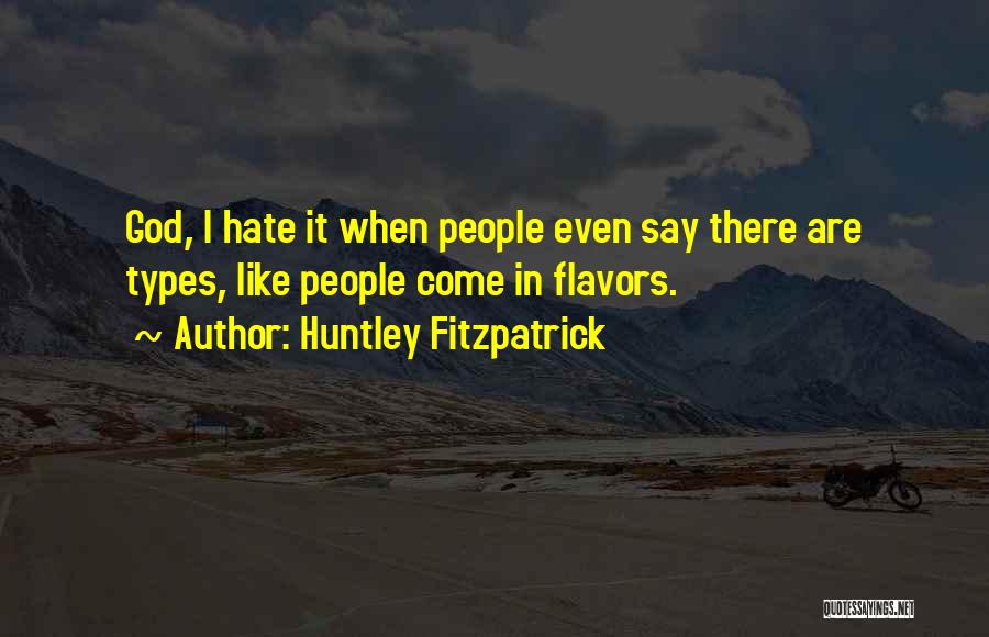 God Must Hate Me Quotes By Huntley Fitzpatrick