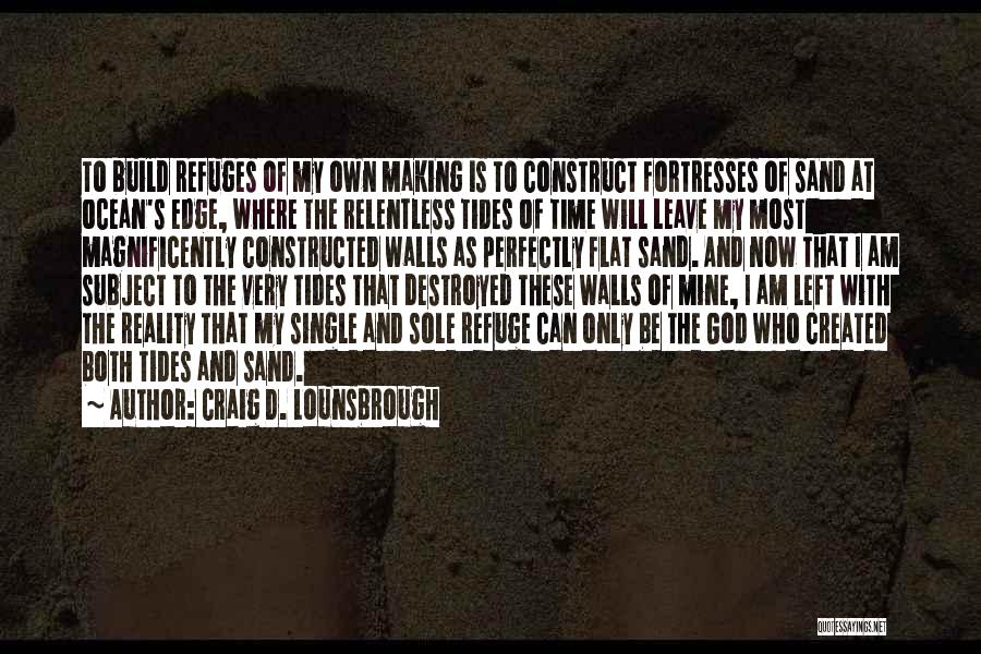 God My Refuge Quotes By Craig D. Lounsbrough