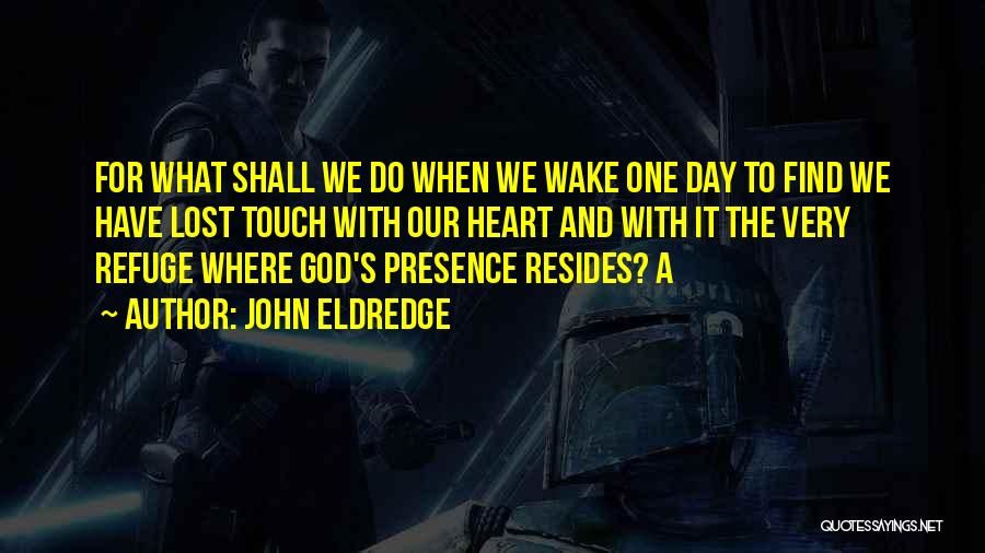 God My Refuge Quotes By John Eldredge