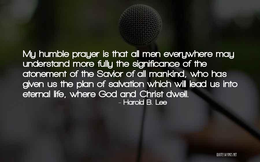 God My Savior Quotes By Harold B. Lee God My Savior Quotes By Harold B. Lee