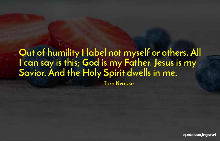 God My Savior Quotes By Tom Krause God My Savior Quotes By Tom Krause