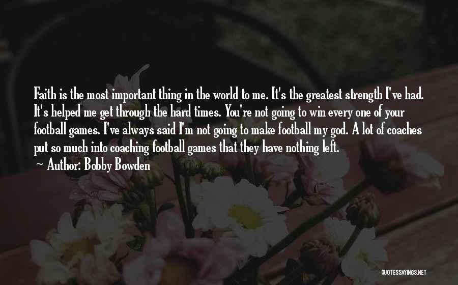 God My Strength Quotes By Bobby Bowden